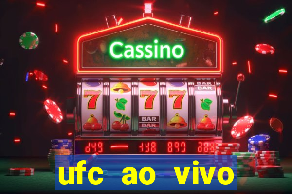 ufc ao vivo assistir online